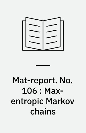 Mat-report. No. 106 : Max-entropic Markov chains