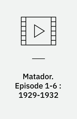 Matador. Episode 1-6 : 1929-1932 (Stor skrift)