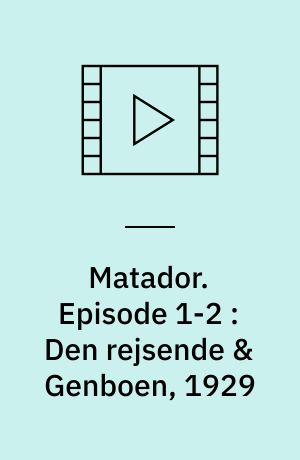 Matador. Episode 1-2 : Den rejsende & Genboen, 1929 (Stor skrift)