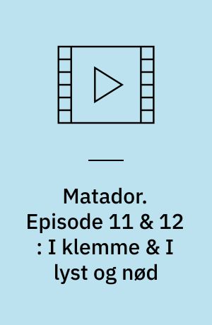 Matador. Episode 11 & 12 : I klemme & I lyst og nød : 1936-37