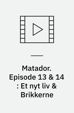 Matador. Episode 13 & 14 : Et nyt liv & Brikkerne : 1937-39