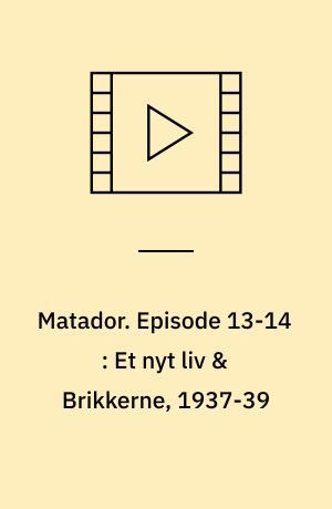 Matador. Episode 13-14 : Et nyt liv & Brikkerne, 1937-39 (Stor skrift)