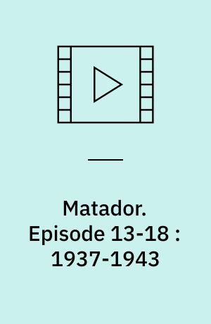 Matador. Episode 13-18 : 1937-1943 (Stor skrift)