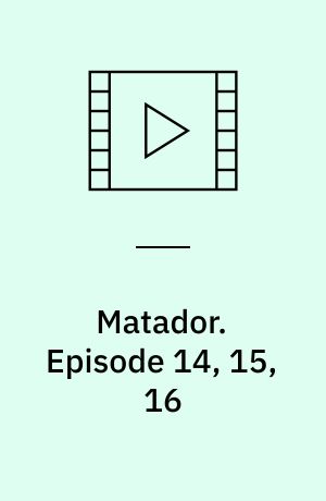 Matador. Episode 14, 15, 16 (Stor skrift)