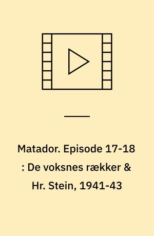 Matador. Episode 17-18 : De voksnes rækker & Hr. Stein, 1941-43 (Stor skrift)