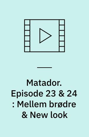 Matador. Episode 23 & 24 : Mellem brødre & New look : 1946-47 (Stor skrift)