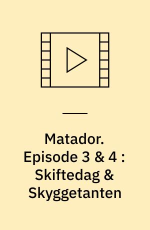 Matador. Episode 3 & 4 : Skiftedag & Skyggetanten : 1930-31