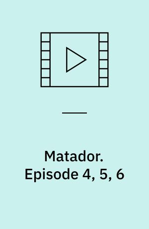 Matador. Episode 4, 5, 6 (Stor skrift)