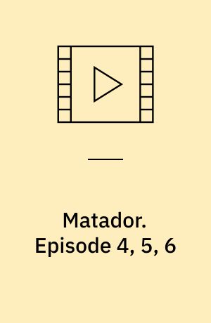 Matador. Episode 4, 5, 6 (Stor skrift)