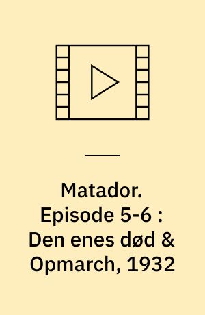 Matador. Episode 5-6 : Den enes død & Opmarch, 1932 (Stor skrift)