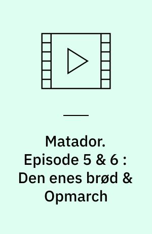 Matador. Episode 5 & 6 : Den enes brød & Opmarch : 1932 (Stor skrift)