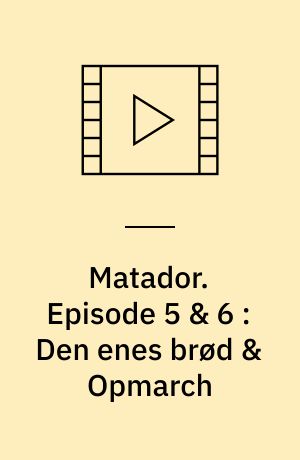 Matador. Episode 5 & 6 : Den enes brød & Opmarch : 1932