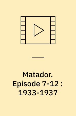 Matador. Episode 7-12 : 1933-1937 (Stor skrift)