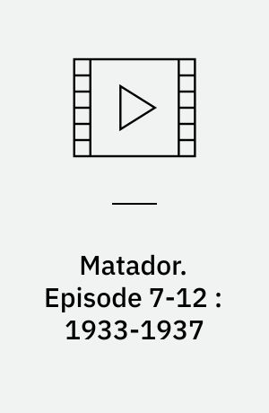 Matador. Episode 7-12 : 1933-1937 (Stor skrift)