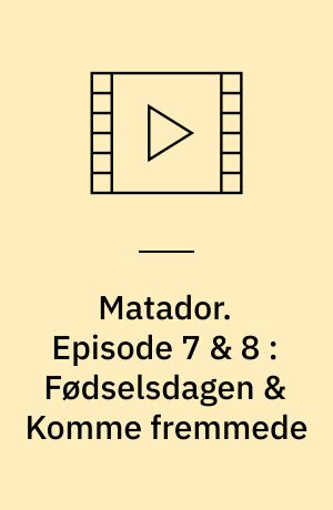 Matador. Episode 7 & 8 : Fødselsdagen & Komme fremmede : 1933-34 (Stor skrift)