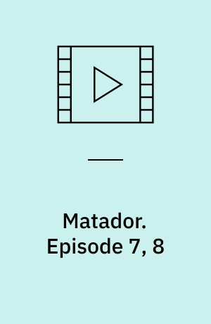 Matador. Episode 7, 8 (Stor skrift)