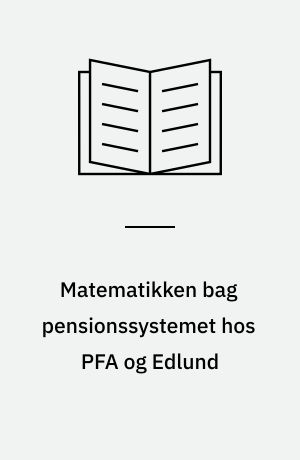 Matematikken bag pensionssystemet hos PFA og Edlund : undervisnings og projektmaterialer til filmen