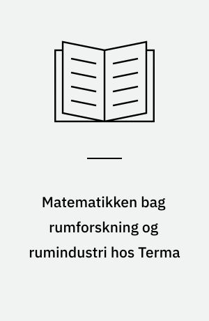 Matematikken bag rumforskning og rumindustri hos Terma : undervisnings og projektmaterialer til filmen