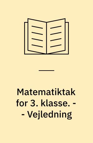 Matematiktak for 3. klasse. - - Vejledning