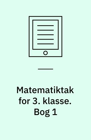 Matematiktak for 3. klasse. Bog 1