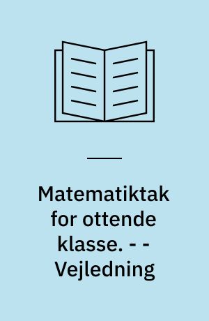 Matematiktak for ottende klasse. - - Vejledning