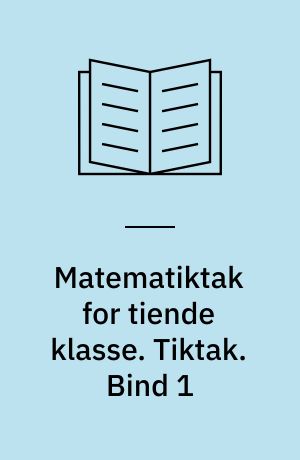 Matematiktak for tiende klasse. Tiktak. Bind 1