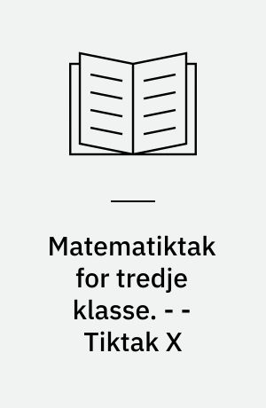 Matematiktak for tredje klasse. - - Tiktak X : gange
