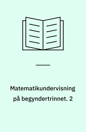 Matematikundervisning på begyndertrinnet. 2