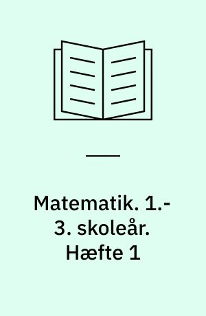 Matematik. 1.-3. skoleår. Hæfte 1