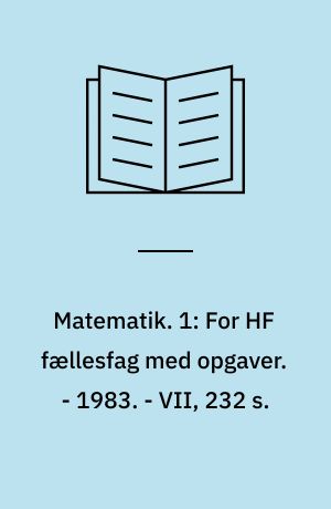 Matematik. 1: For HF fællesfag med opgaver. - 1983. - VII, 232 s. : ill.