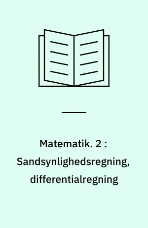 Matematik. 2 : Sandsynlighedsregning, differentialregning