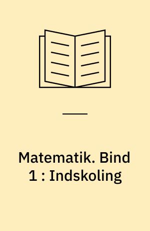 Matematik : kopimappe. Bind 1 : Indskoling