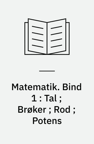 Matematik : har De glemt ... eller fik De aldrig lært ..?. Bind 1 : Tal ; Brøker ; Rod ; Potens