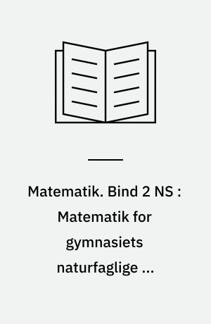 Matematik. Bind 2 NS : Matematik for gymnasiets naturfaglige og samfundsfaglige grene