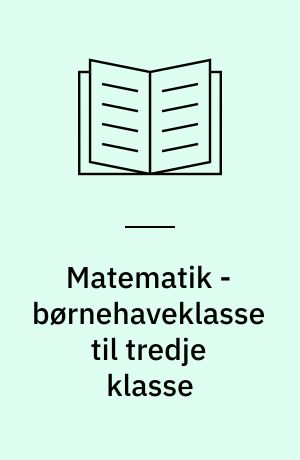 Matematik - børnehaveklasse til tredje klasse : kommunalt indsatsområde
