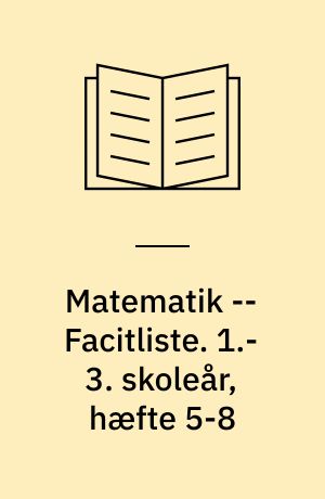 Matematik -- Facitliste. 1.-3. skoleår, hæfte 5-8