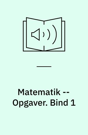 Matematik -- Opgaver. Bind 1