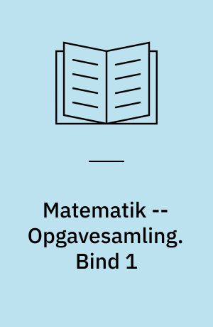 Matematik -- Opgavesamling. Bind 1