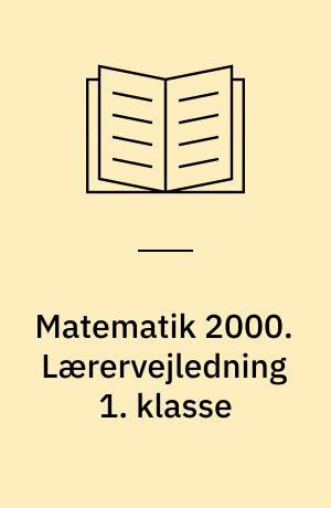 Matematik 2000. Lærervejledning 1. klasse
