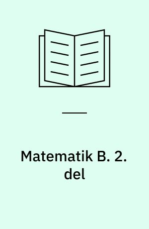 Matematik B -- Vejledende løsninger. 2. del