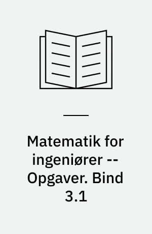 Matematik for ingeniører -- Opgaver. Bind 3.1