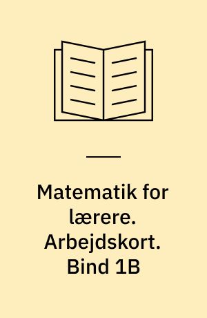 Matematik for lærere : grundbog. Arbejdskort. Bind 1B