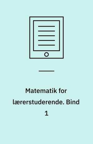 Matematik for lærerstuderende : ypsilon : basisbog. Bind 1