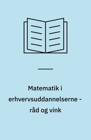 Matematik i erhvervsuddannelserne - råd og vink