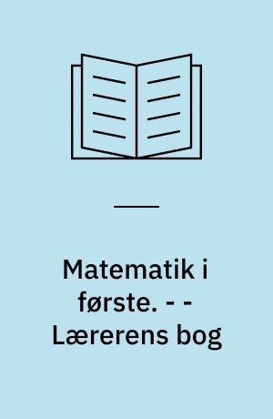 Matematik i første : grundbog. - - Lærerens bog