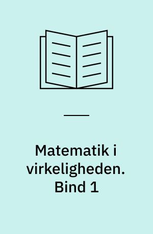 Matematik i virkeligheden. Bind 1