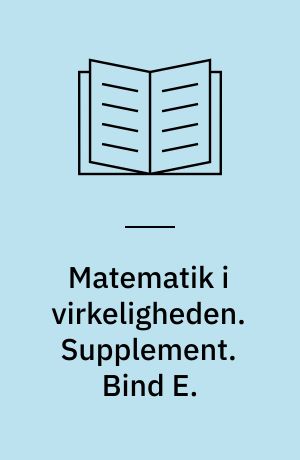 Matematik i virkeligheden. Supplement. Bind E.