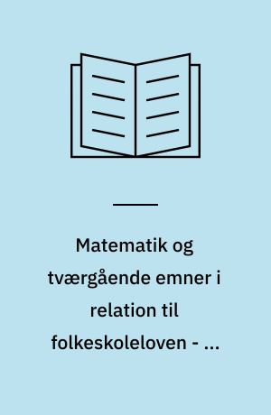 Matematik og tværgående emner i relation til folkeskoleloven - en analyse