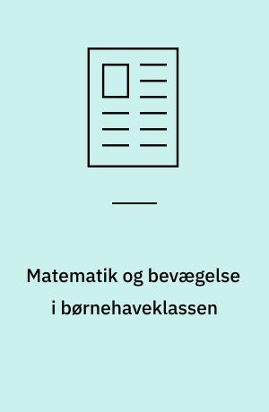 Matematik og bevægelse i børnehaveklassen