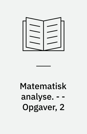 Matematisk analyse. - - Opgaver, 2